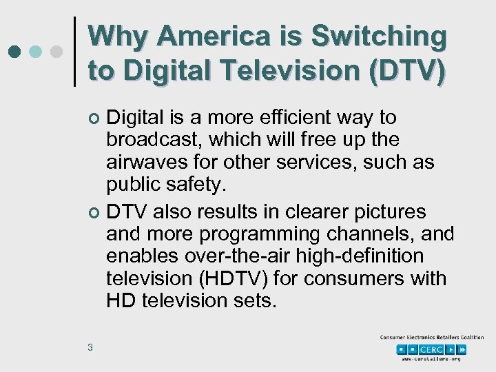 Why America is Switching to Digital Television (DTV) Digital is a more efficient way