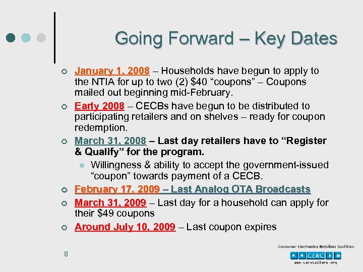 Going Forward – Key Dates ¢ ¢ ¢ 8 January 1, 2008 – Households