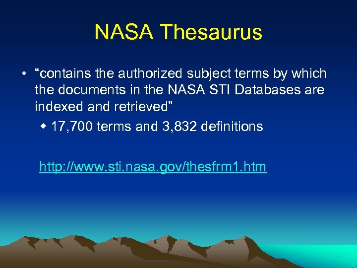 NASA Thesaurus • “contains the authorized subject terms by which the documents in the