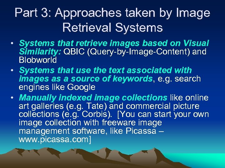 Part 3: Approaches taken by Image Retrieval Systems • Systems that retrieve images based