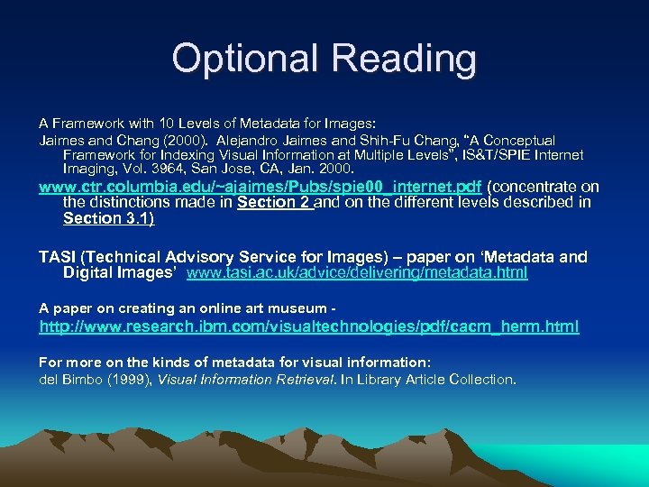 Optional Reading A Framework with 10 Levels of Metadata for Images: Jaimes and Chang