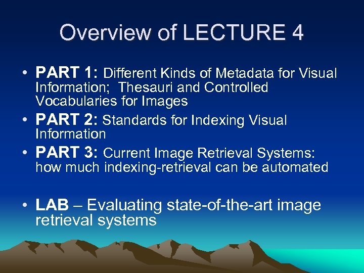 Overview of LECTURE 4 • PART 1: Different Kinds of Metadata for Visual Information;