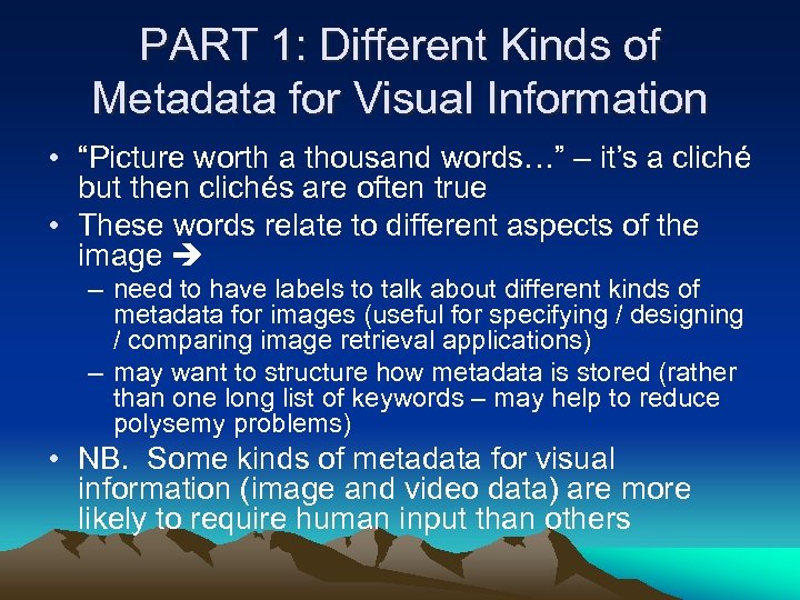 PART 1: Different Kinds of Metadata for Visual Information • “Picture worth a thousand