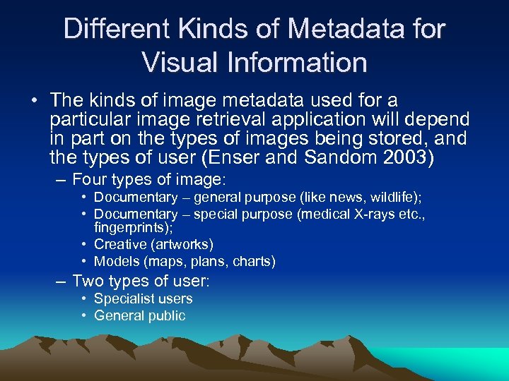 Different Kinds of Metadata for Visual Information • The kinds of image metadata used