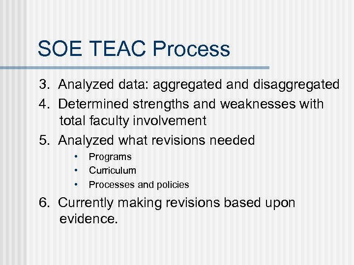SOE TEAC Process 3. Analyzed data: aggregated and disaggregated 4. Determined strengths and weaknesses