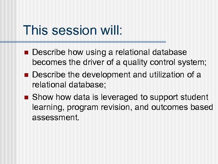 This session will: n n n Describe how using a relational database becomes the