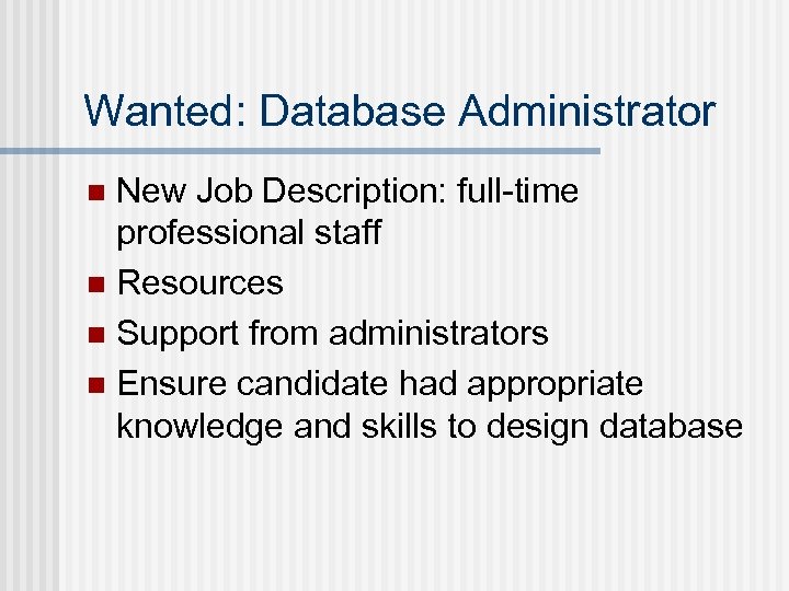 Wanted: Database Administrator New Job Description: full-time professional staff n Resources n Support from