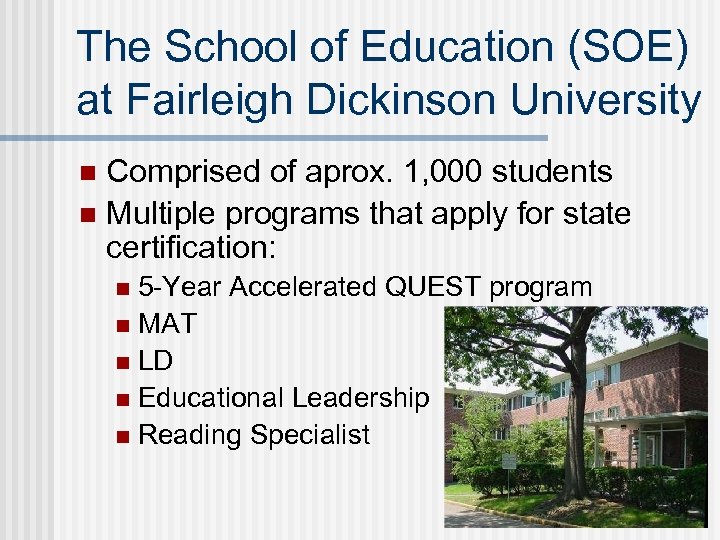 The School of Education (SOE) at Fairleigh Dickinson University Comprised of aprox. 1, 000