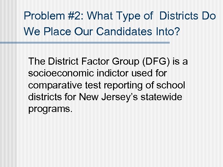 Problem #2: What Type of Districts Do We Place Our Candidates Into? The District