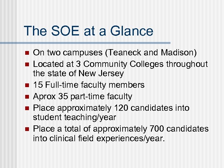 The SOE at a Glance n n n On two campuses (Teaneck and Madison)