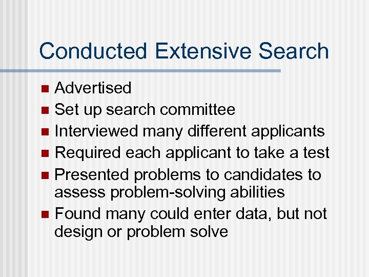Conducted Extensive Search Advertised n Set up search committee n Interviewed many different applicants
