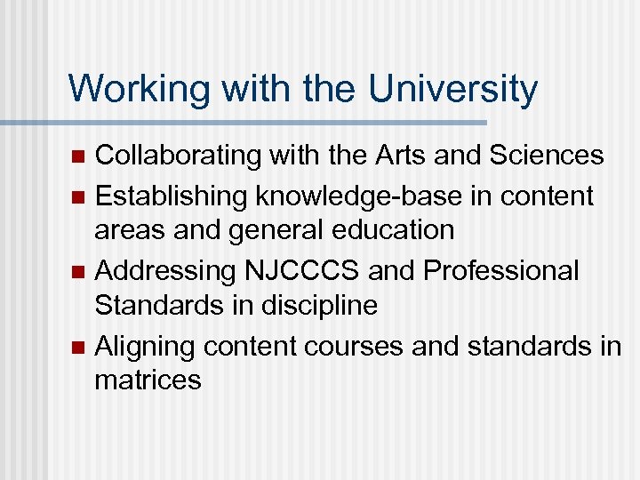 Working with the University Collaborating with the Arts and Sciences n Establishing knowledge-base in