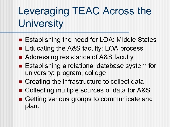 Leveraging TEAC Across the University n n n n Establishing the need for LOA:
