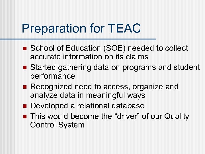 Preparation for TEAC n n n School of Education (SOE) needed to collect accurate