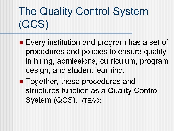 The Quality Control System (QCS) Every institution and program has a set of procedures
