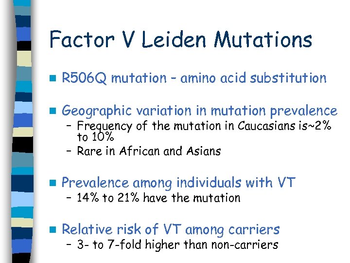 Factor V Leiden Mutations n R 506 Q mutation – amino acid substitution n