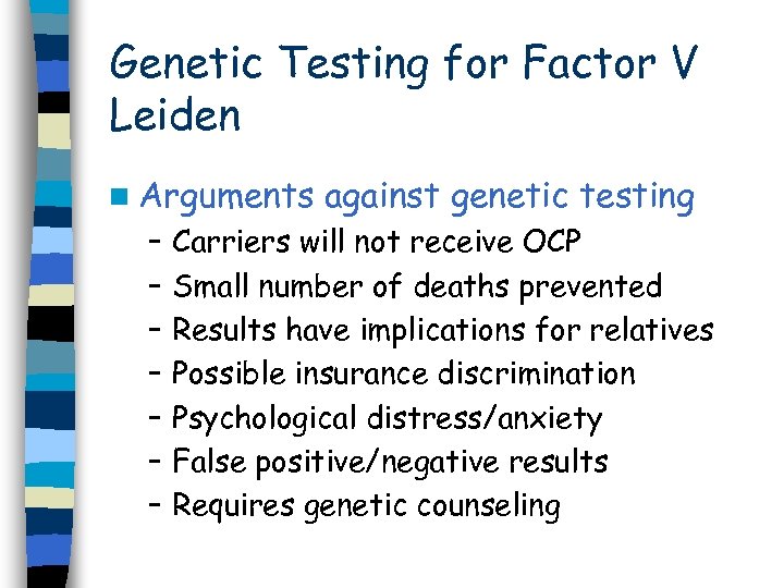 Genetic Testing for Factor V Leiden n Arguments – – – – against genetic
