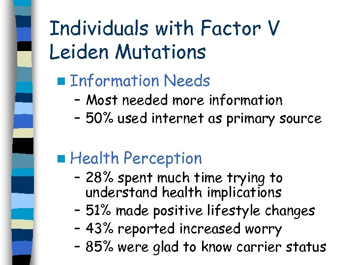 Individuals with Factor V Leiden Mutations n Information Needs – Most needed more information