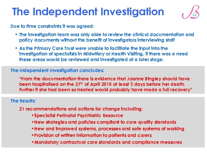 The Independent Investigation Due to time constraints it was agreed: • The investigation team