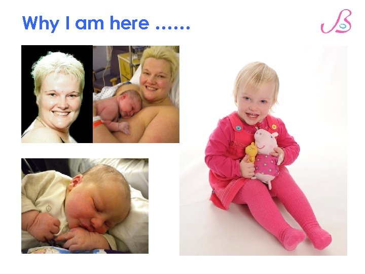 Why I am here …… 