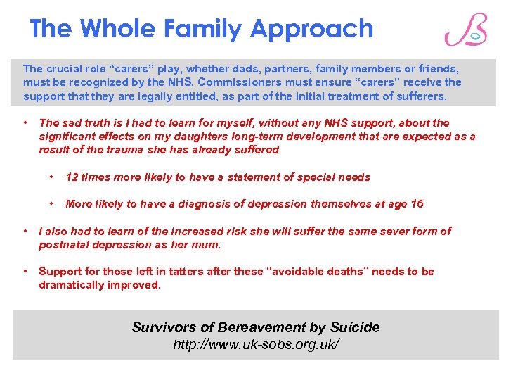 The Whole Family Approach The crucial role “carers” play, whether dads, partners, family members