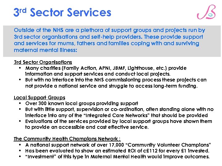 3 rd Sector Services Outside of the NHS are a plethora of support groups