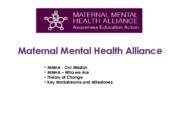 Maternal Mental Health Alliance § MMHA - Our Mission § MMHA – Who we