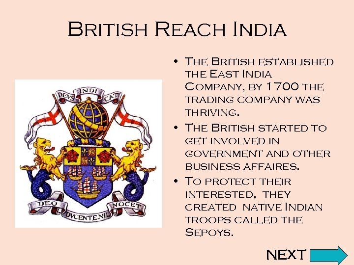 British Reach India • The British established the East India Company, by 1700 the