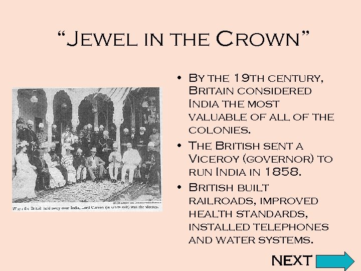 “Jewel in the Crown” • By the 19 th century, Britain considered India the