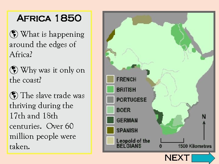 Africa 1850 þ What is happening around the edges of Africa? þ Why was