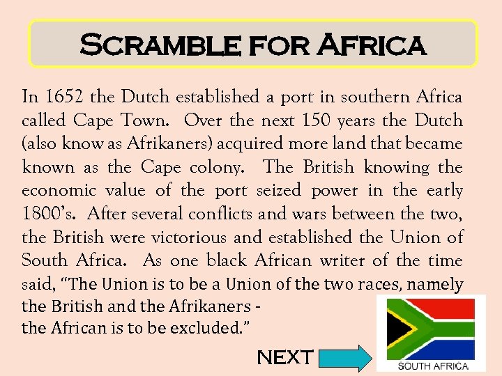 Scramble for Africa In 1652 the Dutch established a port in southern Africa called