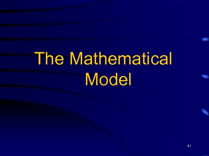 The Mathematical Model 41 