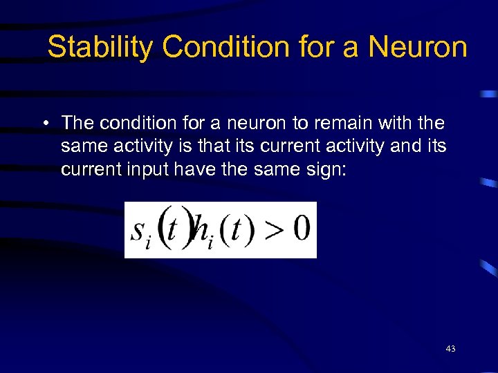 Stability Condition for a Neuron • The condition for a neuron to remain with