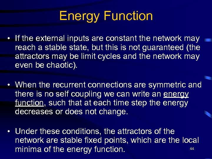 Energy Function • If the external inputs are constant the network may reach a