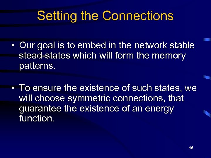 Setting the Connections • Our goal is to embed in the network stable stead-states