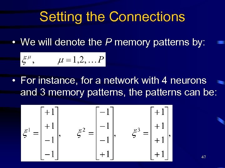 Setting the Connections • We will denote the P memory patterns by: • For