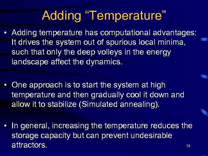 Adding “Temperature” • Adding temperature has computational advantages: It drives the system out of