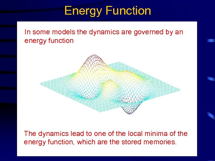 Energy Function In some models the dynamics are governed by an energy function The