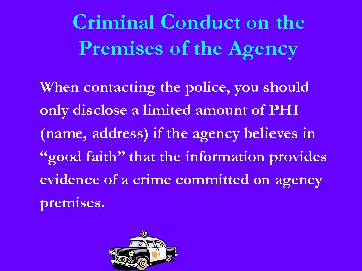 Criminal Conduct on the Premises of the Agency When contacting the police, you should