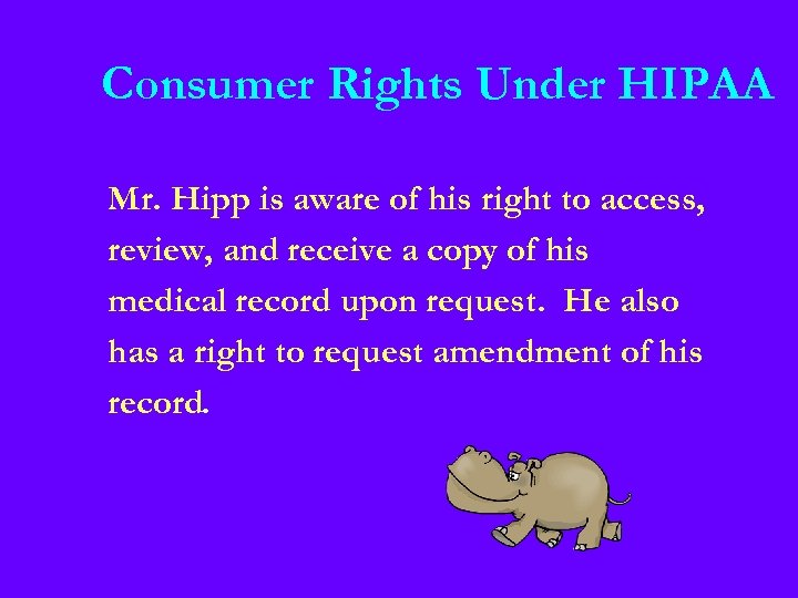 Consumer Rights Under HIPAA Mr. Hipp is aware of his right to access, review,
