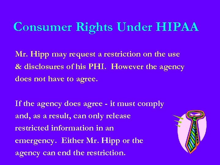 Consumer Rights Under HIPAA Mr. Hipp may request a restriction on the use &