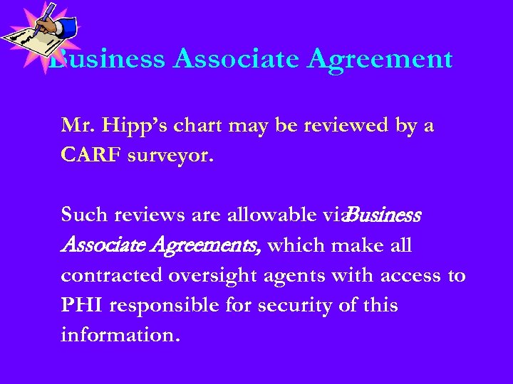 Business Associate Agreement Mr. Hipp’s chart may be reviewed by a CARF surveyor. Such