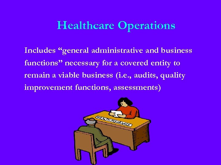 Healthcare Operations Includes “general administrative and business functions” necessary for a covered entity to