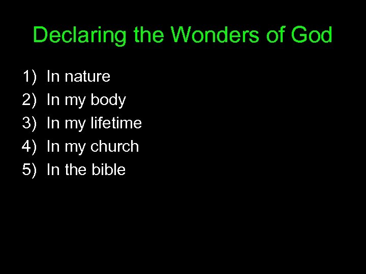 Declaring the Wonders of God 1) 2) 3) 4) 5) In nature In my