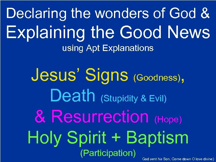 Declaring the wonders of God & Explaining the Good News using Apt Explanations Jesus’