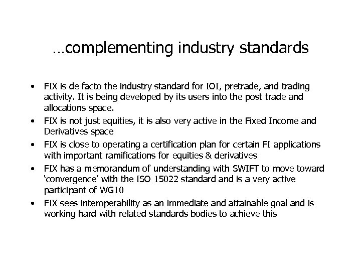 …complementing industry standards • • • FIX is de facto the industry standard for