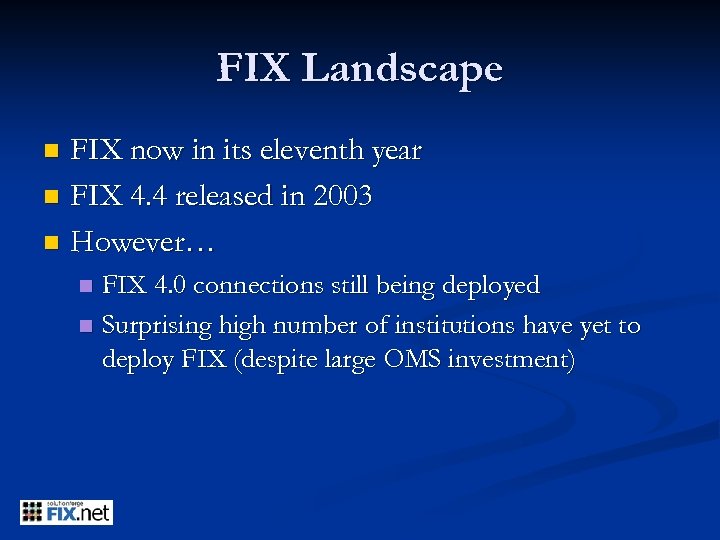 FIX Landscape FIX now in its eleventh year n FIX 4. 4 released in