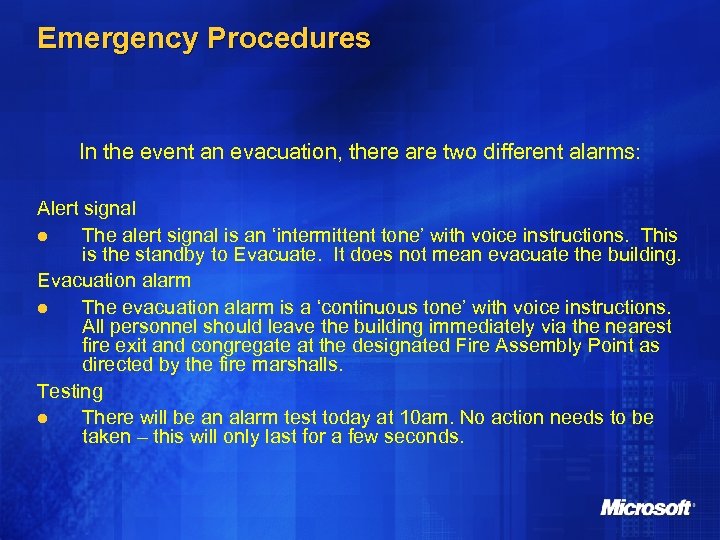 Emergency Procedures In the event an evacuation, there are two different alarms: Alert signal