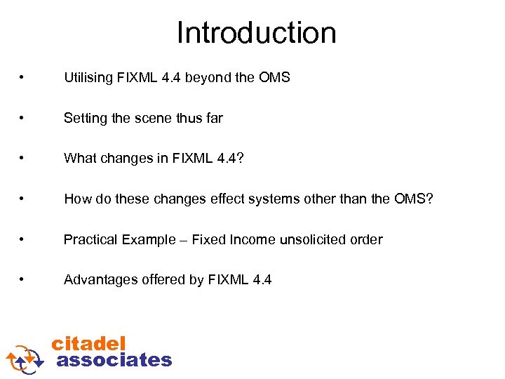 Introduction • Utilising FIXML 4. 4 beyond the OMS • Setting the scene thus