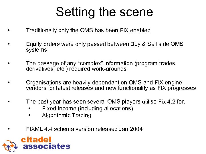 Setting the scene • Traditionally only the OMS has been FIX enabled • Equity